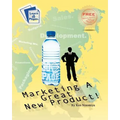 Marketing A Great New Product: Learn how to Launch a New Product from 30 Page University.