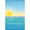 The Mirror of Dharma with Additions: How to Find the Real Meaning of Human Life