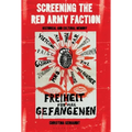 Screening the Red Army Faction: Historical and Cultural Memory