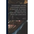 Veterinary Notes for Horse Owners. A Manual of Horse Medicine and Surgery, Written in Popular Language