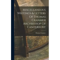 Miscellaneous Writings & Letters Of Thomas Cranmer Archbishop Of Canterbury