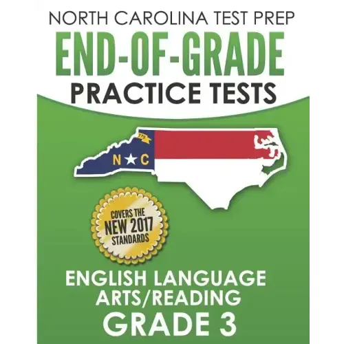 NORTH CAROLINA TEST PREP End-of-Grade Practice Tests English Language Arts/Reading Grade 3: Preparation for the End-of-Grade ELA/Reading Tests