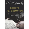 Calligraphy: Lessons For Beginners
