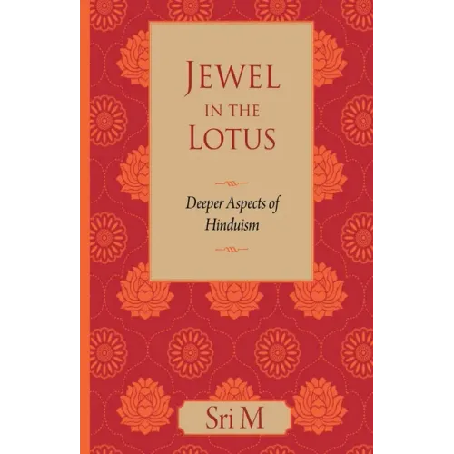 Jewel in the Lotus: Deeper Aspects of Hinduism