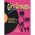 Girl Groups: Fabulous Females Who Rocked the World