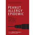 The Peanut Allergy Epidemic, Third Edition: What's Causing It and How to Stop It