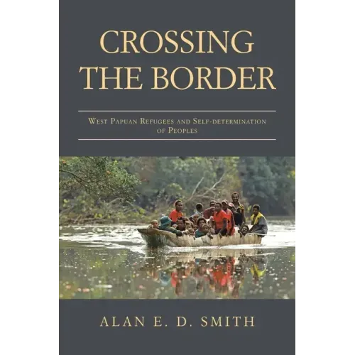 Crossing the Border: West Papuan Refugees and Self-Determination of Peoples