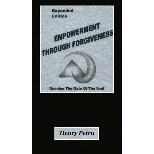 Empowerment Through Forgiveness: Opening The Gate of The Soul