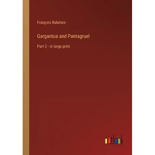Gargantua and Pantagruel: Part 2 - in large print