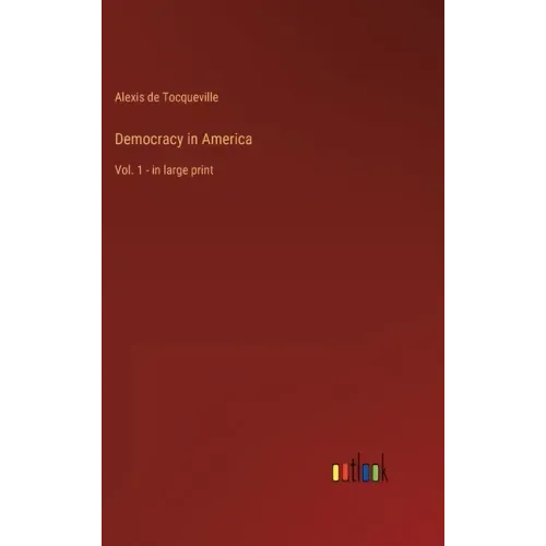 Democracy in America: Vol. 1 - in large print