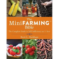 The Mini Farming Bible: The Complete Guide to Self-Sufficiency on a Acre