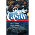 Rachel Carson: The Sea Trilogy (Loa #352): Under the Sea-Wind / The Sea Around Us / The Edge of the Sea