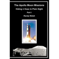 The Apollo Moon Missions: Hiding a Hoax in Plain Sight