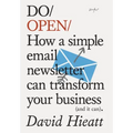 Do Open: How a Simple Email Newsletter Can Transform Your Business (and It Can)