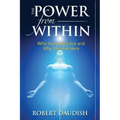 The Power From Within: Who You Really Are and Why You Are Here