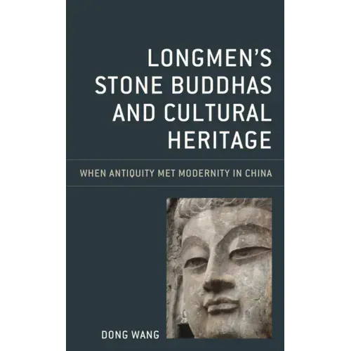 Longmen's Stone Buddhas and Cultural Heritage: When Antiquity Met Modernity in China