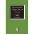 Orange County, North Carolina Deed Book 3, 1752-1786, Abstracts Of. (Volume #2)