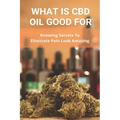What Is CBD Oil Good For: Knowing Secrets To Eliminate Pain Look Amazing: Cbdmd Oil Cannabis For Pain