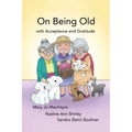 On Being Old: (With Acceptance and Gratitude)