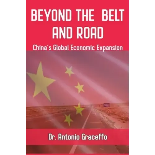 Beyond the Belt and Road: China's Global Economic Expansion