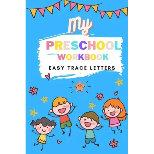 My Preschool Workbook Easy Trace Letters: Preschool Practice Handwriting Workbook. Learn to write A-Z alphabet for Kindergarten and Kids Ages 3-5 Read