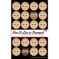 How to Live in Denmark: A humorous guide for foreigners and their Danish friends
