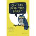 Can You Read This Book?: A Book of Nonsense to Twist Your Tongue to