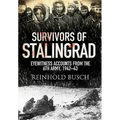 Survivors of Stalingrad: Eyewitness Accounts from the 6th Army, 1942-1943
