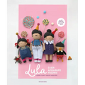 Lula & Her Amigurumi Friends: A Quirky Club of Crochet Characters