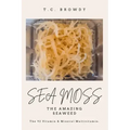 Sea Moss The Amazing Seaweed: The 92 Vitamin and Mineral Multivitamin