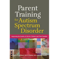 Parent Training for Autism Spectrum Disorder: Improving the Quality of Life for Children and Their Families