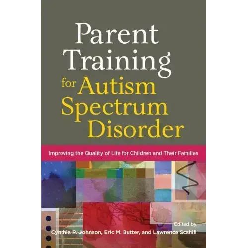 Parent Training for Autism Spectrum Disorder: Improving the Quality of Life for Children and Their Families