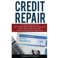 Credit Repair: The Ultimate Guide System On How To Remove Negative Items From Your Report And Improve Your Score With An Easy Plan; T