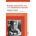 Blacks, Mulattos, and the Dominican Nation