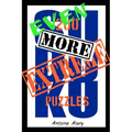 Even More Extreme Sudoku: Even more of the toughest Sudoku puzzles known to man.