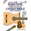 The Baritone Ukulele Chord Bible: DGBE Standard Tuning 2,160 Chords