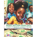Money Matters Made Easy: A Guide to Financial Literacy for Kids