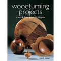 Woodturning Projects: A Workshop Guide to Shapes