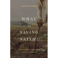 What Is Saving Faith?: Reflections on Receiving Christ as a Treasure