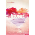 You Are Loved Bible Study: Embracing God's Love for You