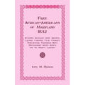 Free African-Americans Maryland, 1832: Including Allegany, Anne Arundel, Calvert, Caroline, Cecil, Charles, Dorchester, Frederick, Kent, Montgomery, Q