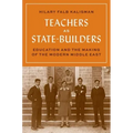 Teachers as State-Builders: Education and the Making of the Modern Middle East