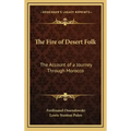 The Fire of Desert Folk: The Account of a Journey Through Morocco