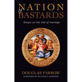 Nation of Bastards: Essays on the End of Marriage