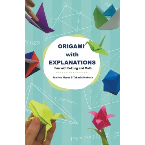 Origami with Explanations: Fun with Folding and Math