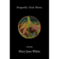 Dragonfly. Toad. Moon.