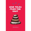 Wise Tales From the East: The Essential Collection