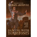 Dancing with Tombstones