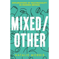 Mixed/Other: Explorations of Multiraciality in Modern Britain