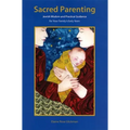 Sacred Parenting: Jewish Wisdom and Practical Guidance for Your Family's Early Years